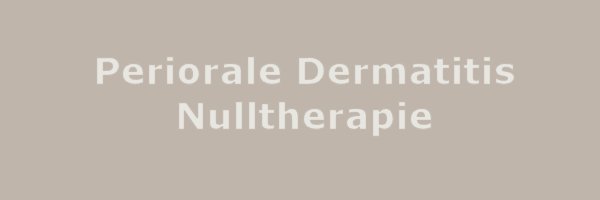 Periorale Dermatitis – Nulltherapie in Bildern